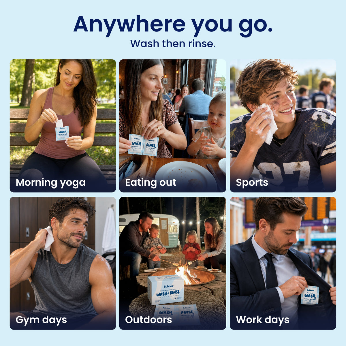 Six scenes using Bubbez wipes. Morning yoga, eating out with a toddler, after a football game, gym days, an outdoor campfire and a work day commute. Headline reads Anywhere you go. Wash then rinse.